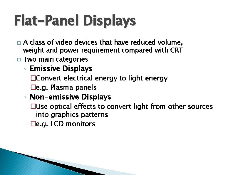 Flat-Panel Displays � � A class of video devices that have reduced volume, weight Flat-Panel Displays � � A class of video devices that have reduced volume, weight