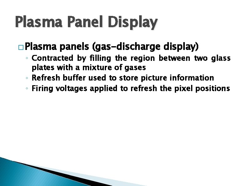 Plasma Panel Display � Plasma panels (gas-discharge display) ◦ Contracted by filling the region Plasma Panel Display � Plasma panels (gas-discharge display) ◦ Contracted by filling the region