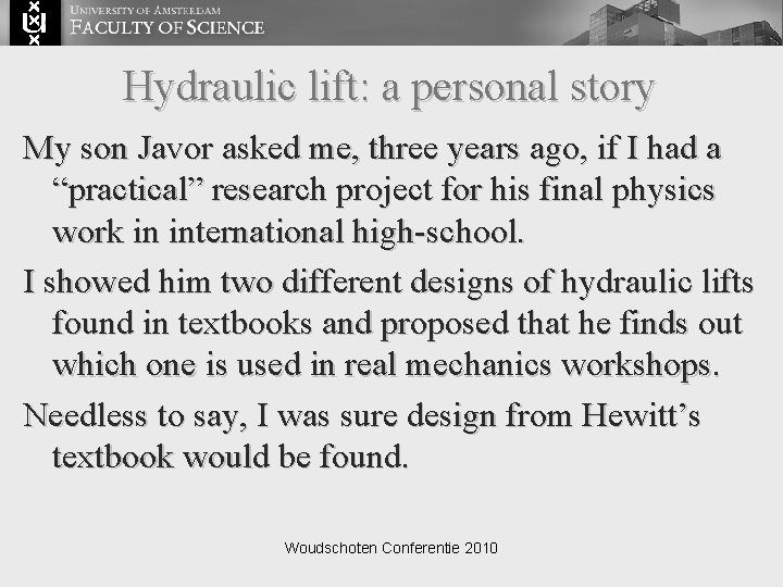 Hydraulic lift: a personal story My son Javor asked me, three years ago, if