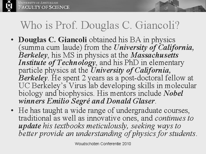 Who is Prof. Douglas C. Giancoli? • Douglas C. Giancoli obtained his BA in