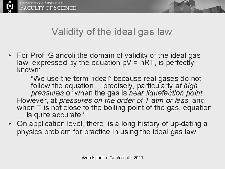 Validity of the ideal gas law • For Prof. Giancoli the domain of validity