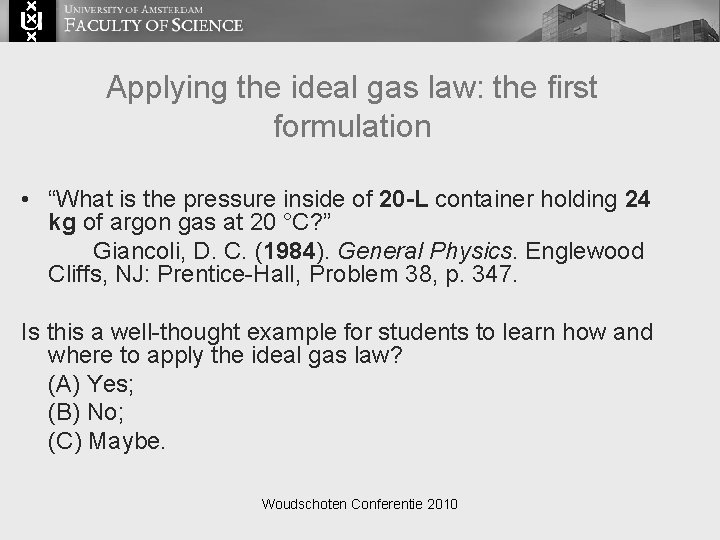 Applying the ideal gas law: the first formulation • “What is the pressure inside