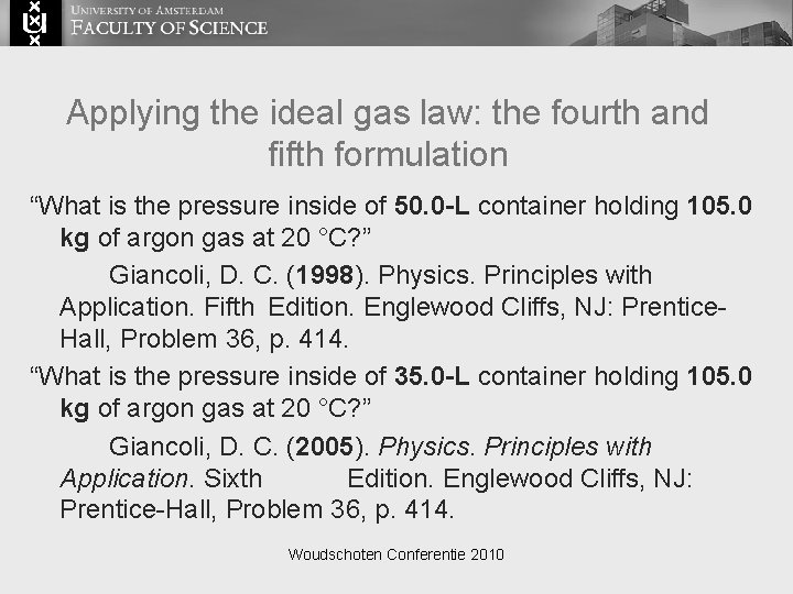 Applying the ideal gas law: the fourth and fifth formulation “What is the pressure