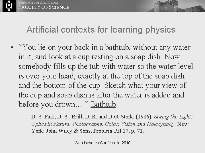 Artificial contexts for learning physics • “You lie on your back in a bathtub,