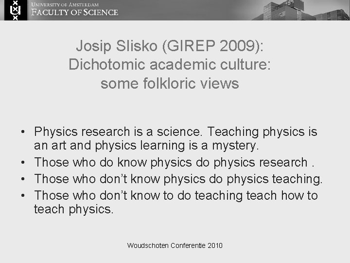 Josip Slisko (GIREP 2009): Dichotomic academic culture: some folkloric views • Physics research is