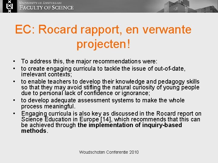 EC: Rocard rapport, en verwante projecten! • To address this, the major recommendations were: