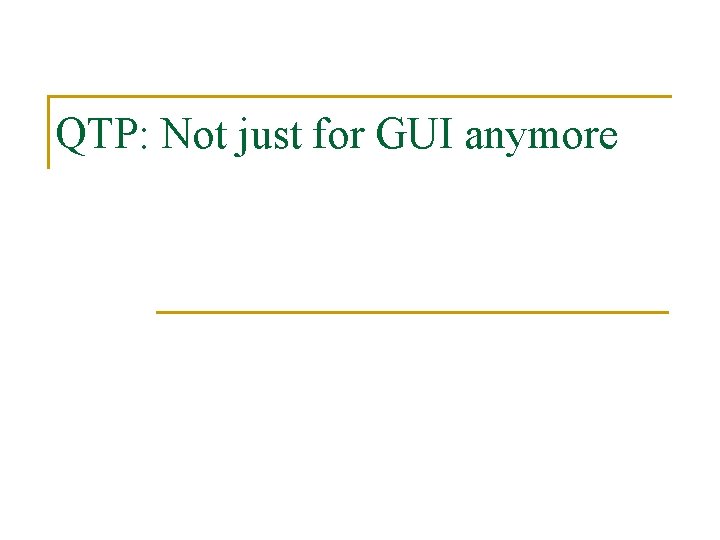 QTP: Not just for GUI anymore 