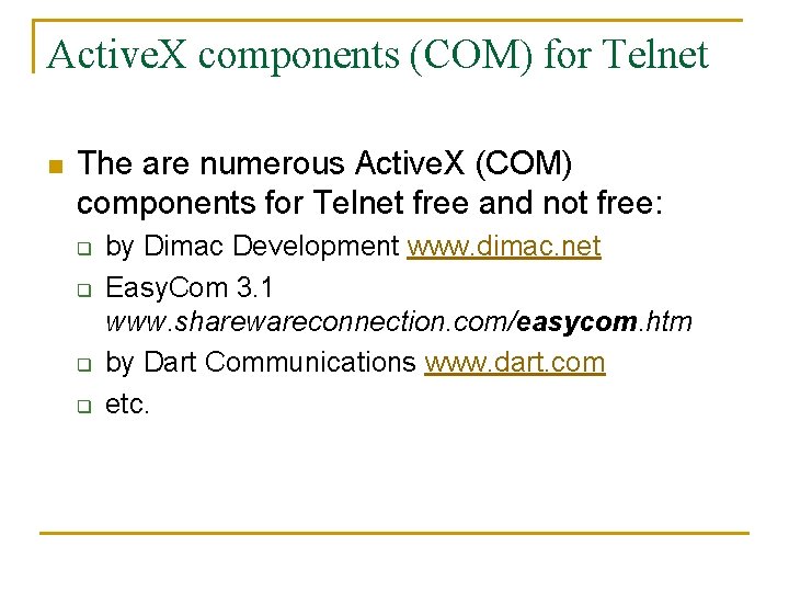 Active. X components (COM) for Telnet n The are numerous Active. X (COM) components
