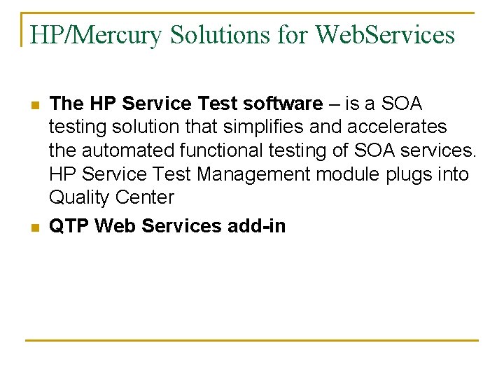 HP/Mercury Solutions for Web. Services n n The HP Service Test software – is