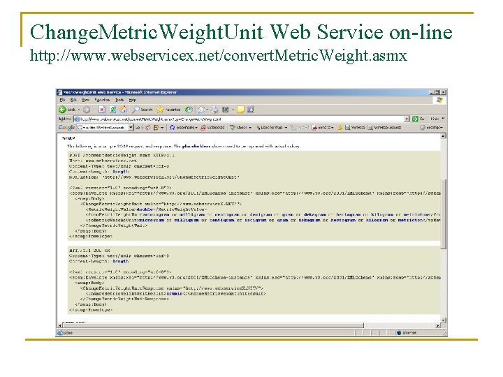 Change. Metric. Weight. Unit Web Service on-line http: //www. webservicex. net/convert. Metric. Weight. asmx