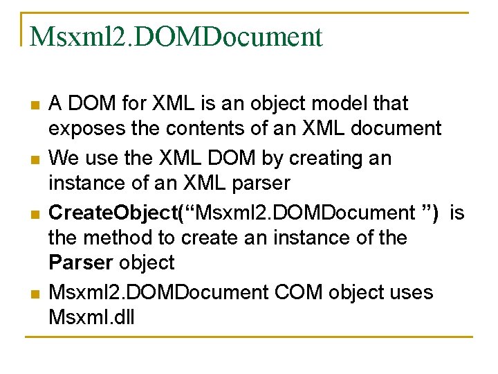 Msxml 2. DOMDocument n n A DOM for XML is an object model that