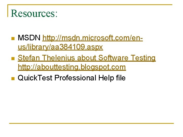 Resources: n n n MSDN http: //msdn. microsoft. com/enus/library/aa 384109. aspx Stefan Thelenius about