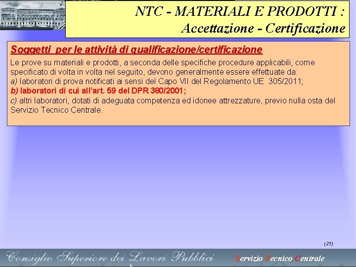 NTC - MATERIALI E PRODOTTI : Accettazione - Certificazione Soggetti per le attività di NTC - MATERIALI E PRODOTTI : Accettazione - Certificazione Soggetti per le attività di