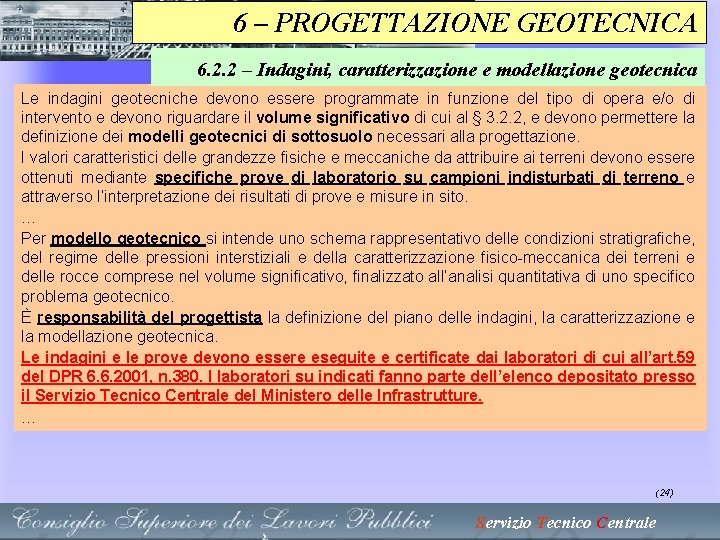 6 – PROGETTAZIONE GEOTECNICA 6. 2. 2 – Indagini, caratterizzazione e modellazione geotecnica Le 6 – PROGETTAZIONE GEOTECNICA 6. 2. 2 – Indagini, caratterizzazione e modellazione geotecnica Le