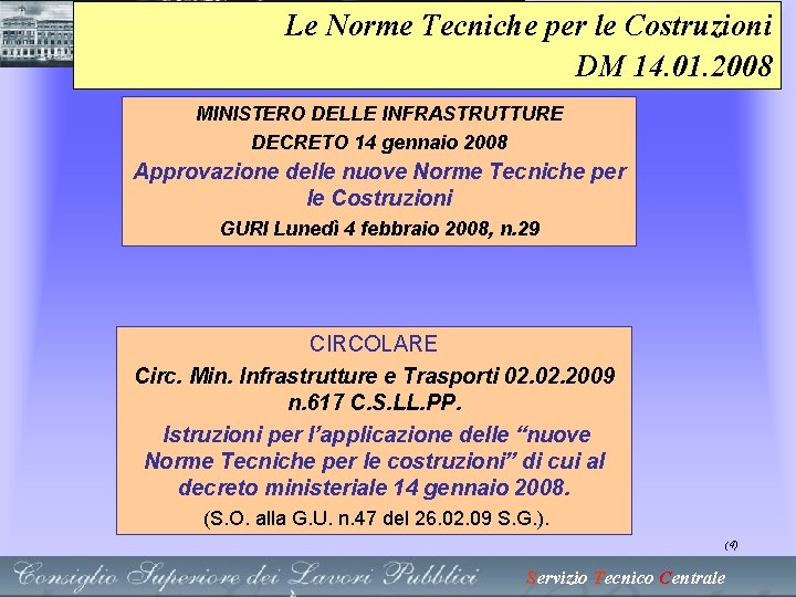 Le Norme Tecniche per le Costruzioni DM 14. 01. 2008 MINISTERO DELLE INFRASTRUTTURE DECRETO Le Norme Tecniche per le Costruzioni DM 14. 01. 2008 MINISTERO DELLE INFRASTRUTTURE DECRETO