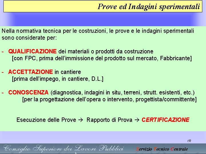 Prove ed Indagini sperimentali Nella normativa tecnica per le costruzioni, le prove e le Prove ed Indagini sperimentali Nella normativa tecnica per le costruzioni, le prove e le