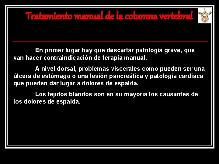 Tratamiento manual de la columna vertebral En primer lugar hay que descartar patología grave,