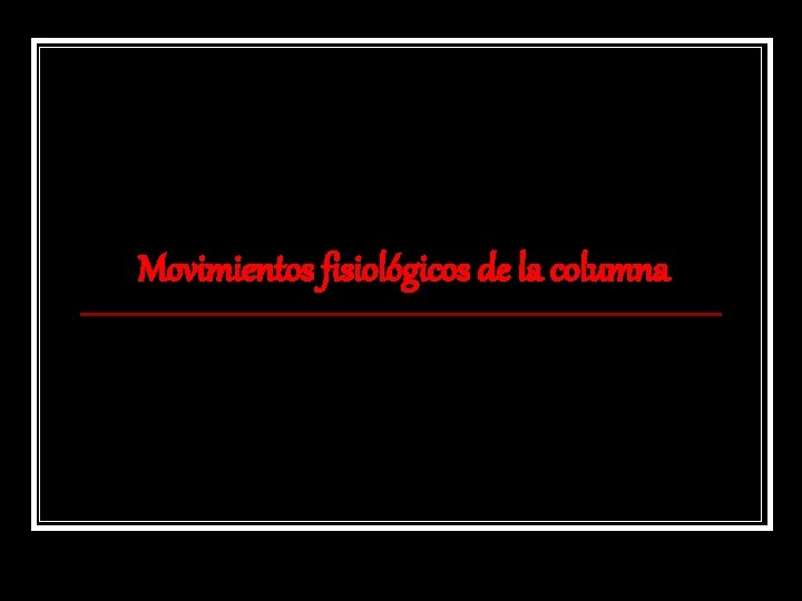 Movimientos fisiológicos de la columna 