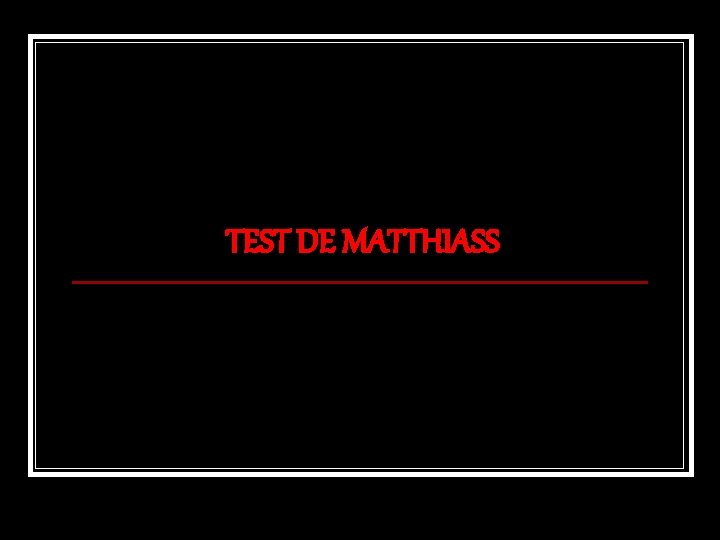 TEST DE MATTHIASS 