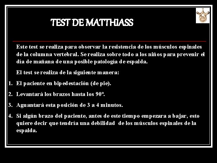 TEST DE MATTHIASS Este test se realiza para observar la resistencia de los músculos