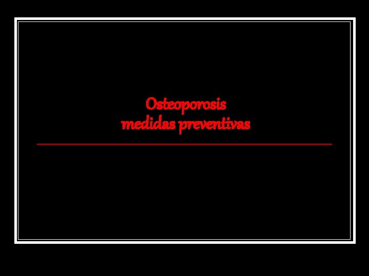 Osteoporosis medidas preventivas 