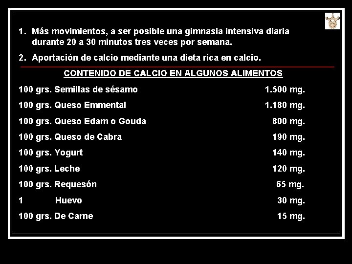 1. Más movimientos, a ser posible una gimnasia intensiva diaria durante 20 a 30