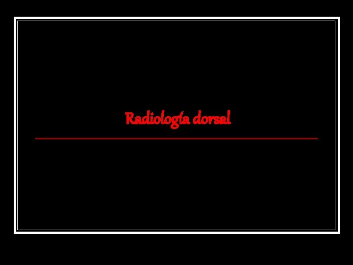 Radiología dorsal 