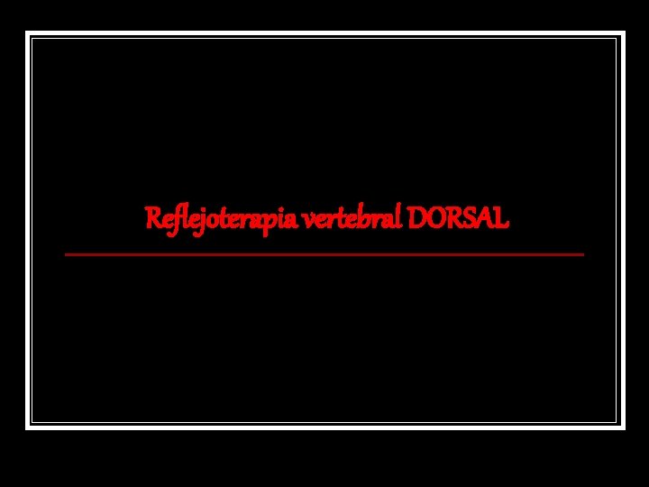 Reflejoterapia vertebral DORSAL 