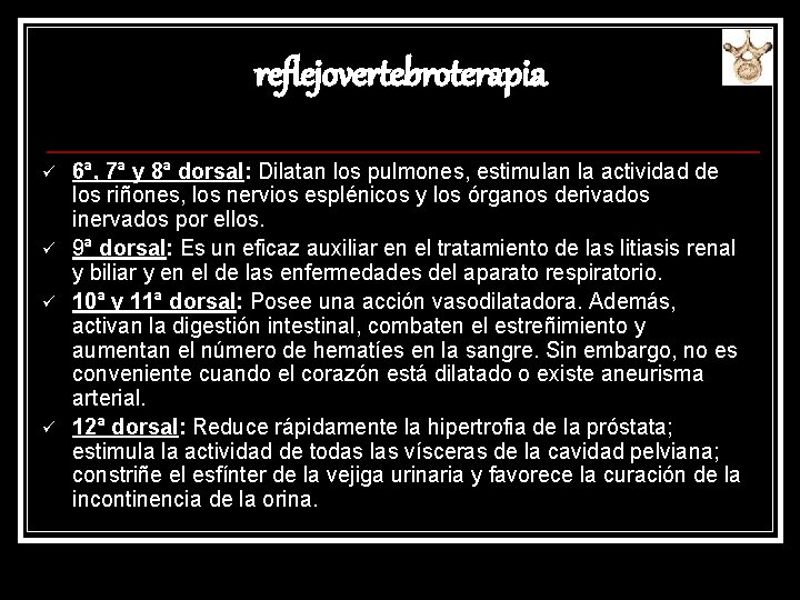 reflejovertebroterapia ü ü 6ª, 7ª y 8ª dorsal: Dilatan los pulmones, estimulan la actividad
