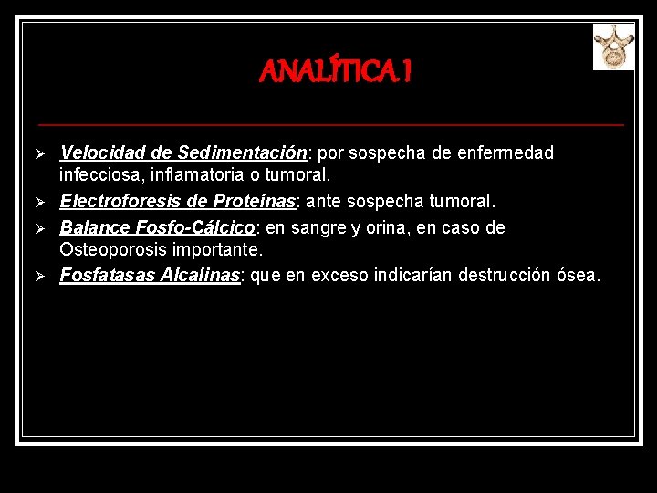 ANALÍTICA I Ø Ø Velocidad de Sedimentación: por sospecha de enfermedad infecciosa, inflamatoria o