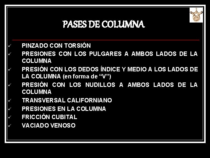 PASES DE COLUMNA ü ü ü ü PINZADO CON TORSIÓN PRESIONES CON LOS PULGARES