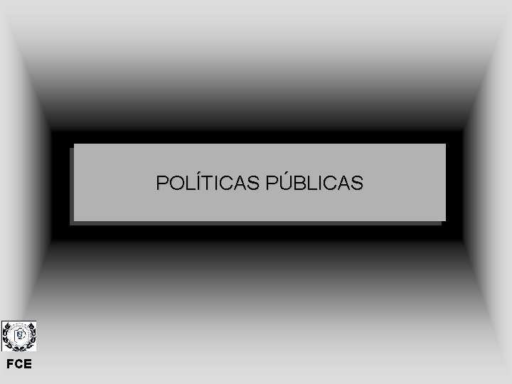 POLÍTICAS PÚBLICAS FCE 