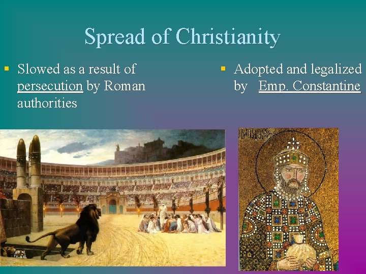 Spread of Christianity § Slowed as a result of persecution by Roman authorities §