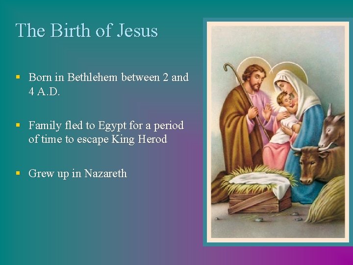 The Birth of Jesus § Born in Bethlehem between 2 and 4 A. D.