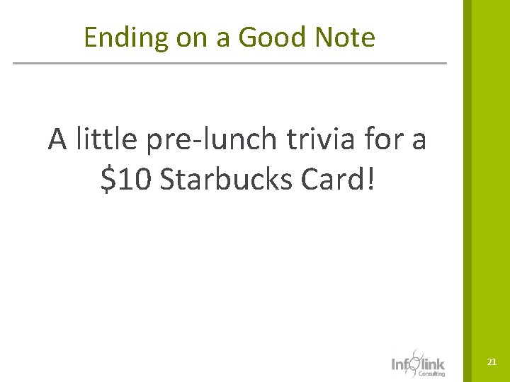 Ending on a Good Note A little pre-lunch trivia for a $10 Starbucks Card!