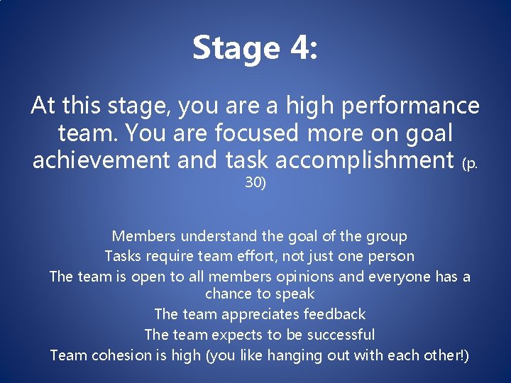 Stage 4: At this stage, you are a high performance team. You are focused