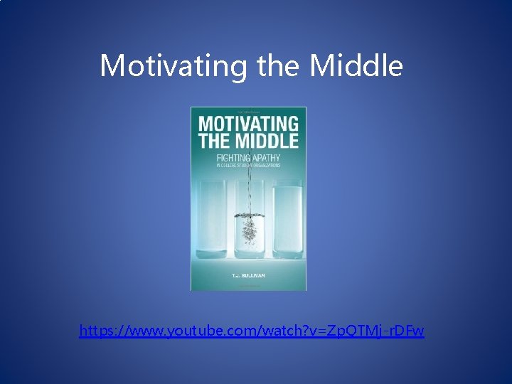 Motivating the Middle https: //www. youtube. com/watch? v=Zp. QTMj-r. DFw 