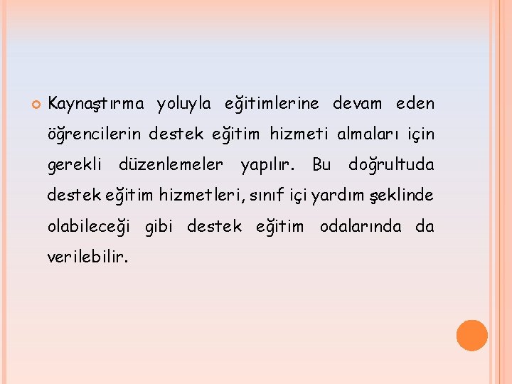  Kaynaştırma yoluyla eğitimlerine devam eden öğrencilerin destek eğitim hizmeti almaları için gerekli düzenlemeler