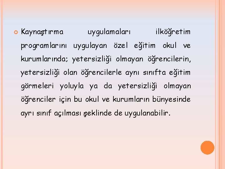  Kaynaştırma uygulamaları ilköğretim programlarını uygulayan özel eğitim okul ve kurumlarında; yetersizliği olmayan öğrencilerin,