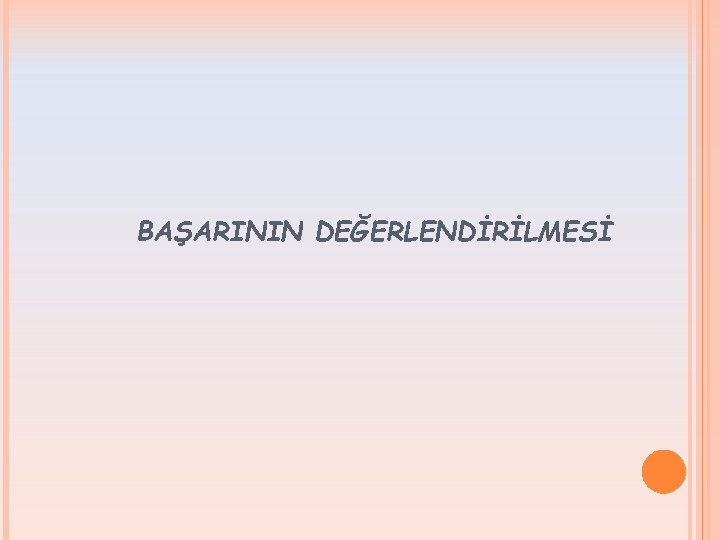 BAŞARININ DEĞERLENDİRİLMESİ 