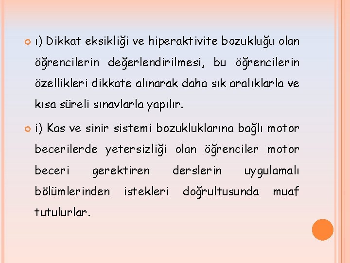  ı) Dikkat eksikliği ve hiperaktivite bozukluğu olan öğrencilerin değerlendirilmesi, bu öğrencilerin özellikleri dikkate