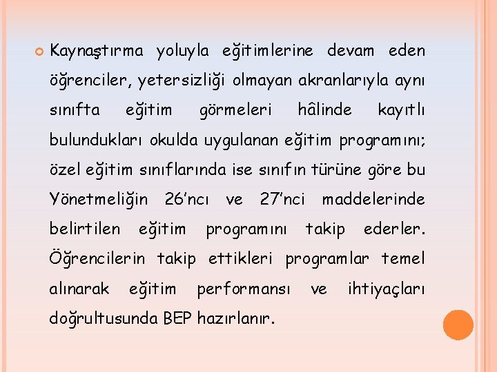  Kaynaştırma yoluyla eğitimlerine devam eden öğrenciler, yetersizliği olmayan akranlarıyla aynı sınıfta eğitim görmeleri