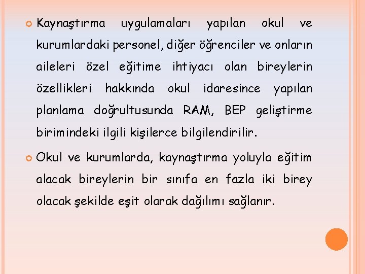  Kaynaştırma uygulamaları yapılan okul ve kurumlardaki personel, diğer öğrenciler ve onların aileleri özel