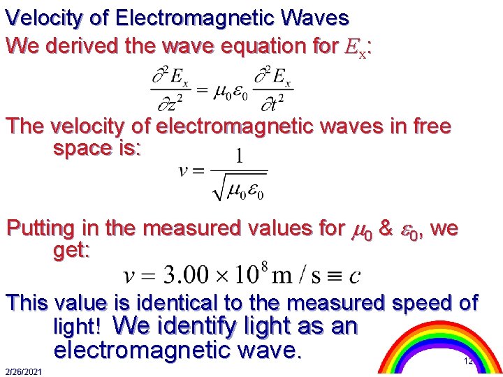 Velocity of Electromagnetic Waves We derived the wave equation for Ex: The velocity of