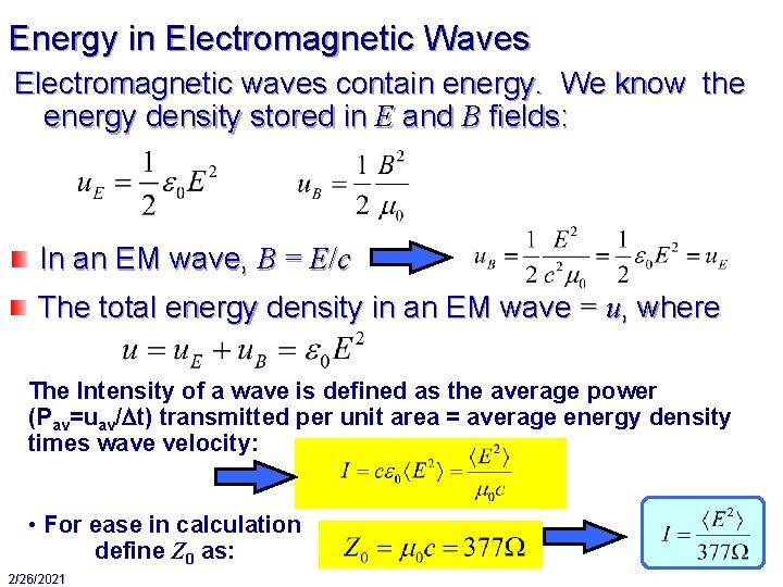Energy in Electromagnetic Waves Electromagnetic waves contain energy. We know the energy density stored