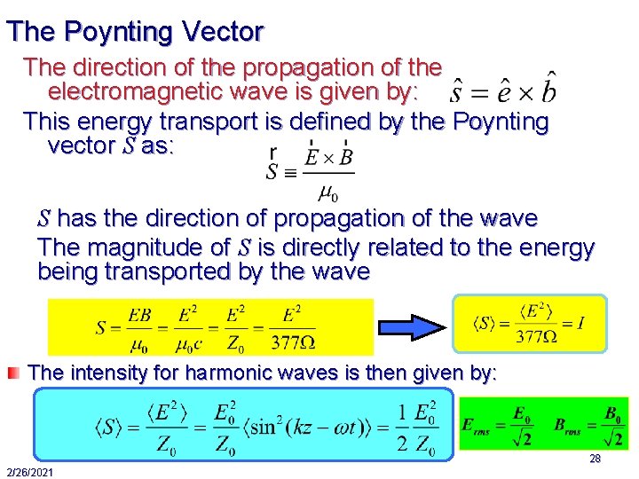 The Poynting Vector The direction of the propagation of the electromagnetic wave is given
