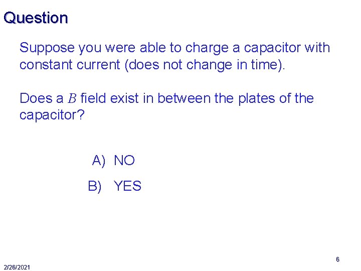 Question Suppose you were able to charge a capacitor with constant current (does not