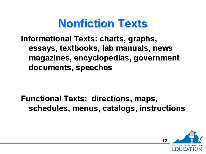 Nonfiction Texts Informational Texts: charts, graphs, essays, textbooks, lab manuals, news magazines, encyclopedias, government