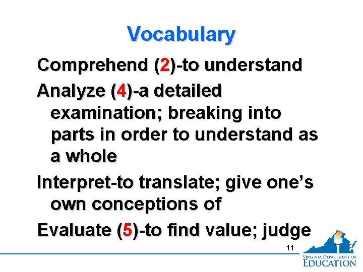 Vocabulary Comprehend (2)-to understand Analyze (4)-a detailed examination; breaking into parts in order to