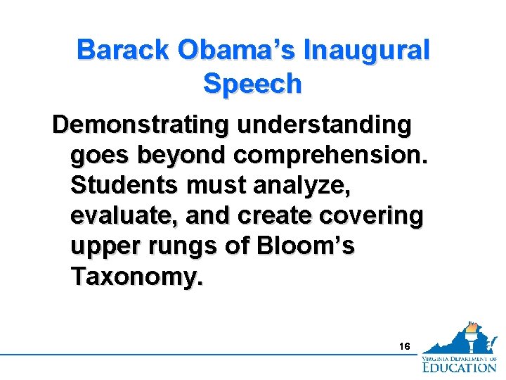 Barack Obama’s Inaugural Speech Demonstrating understanding goes beyond comprehension. Students must analyze, evaluate, and